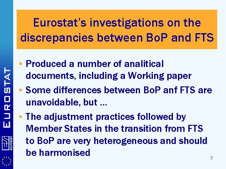 Eurostat’s investigations on the discrepancies between Bo. P and FTS • Produced a number