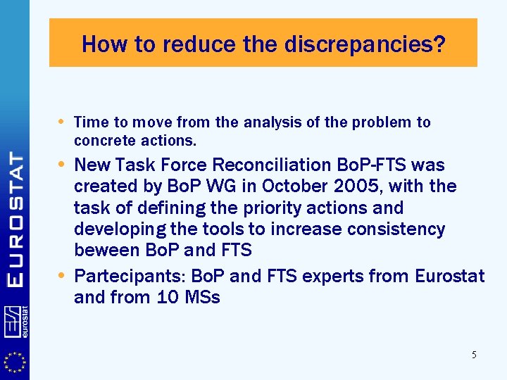 How to reduce the discrepancies? • Time to move from the analysis of the