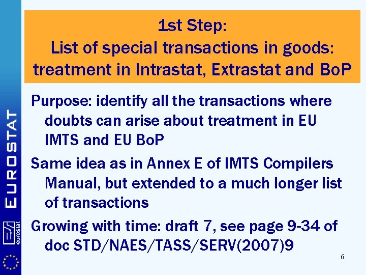 1 st Step: List of special transactions in goods: treatment in Intrastat, Extrastat and