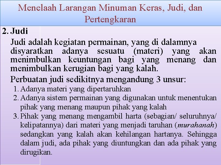 Menelaah Larangan Minuman Keras, Judi, dan Pertengkaran 2. Judi adalah kegiatan permainan, yang di