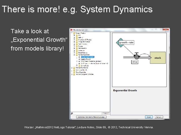 There is more! e. g. System Dynamics Take a look at „Exponential Growth“ from