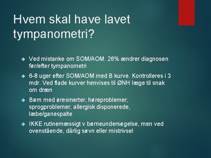 Hvem skal have lavet tympanometri? Ved mistanke om SOM/AOM. 26% ændrer diagnosen før/efter tympanometri