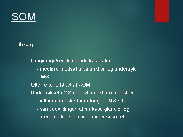 SOM Årsag - Langvarige/recidiverende katarralia - medfører nedsat tubafunktion og undertryk i MØ -