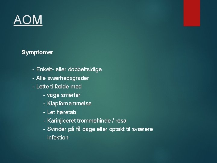 AOM Symptomer - Enkelt- eller dobbeltsidige - Alle sværhedsgrader - Lette tilfælde med -