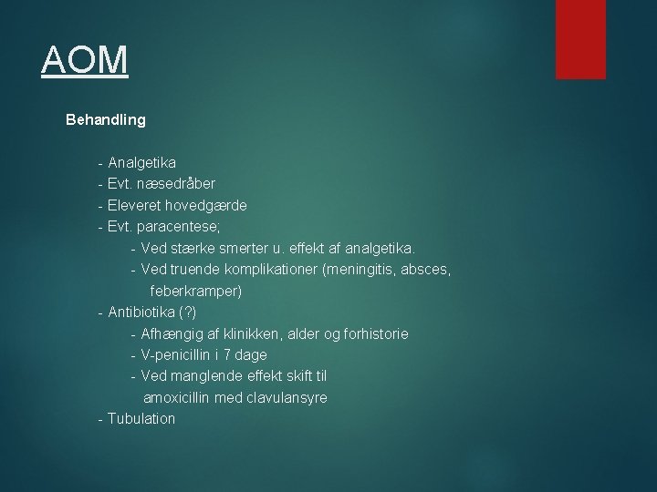 AOM Behandling - Analgetika - Evt. næsedråber - Eleveret hovedgærde - Evt. paracentese; -