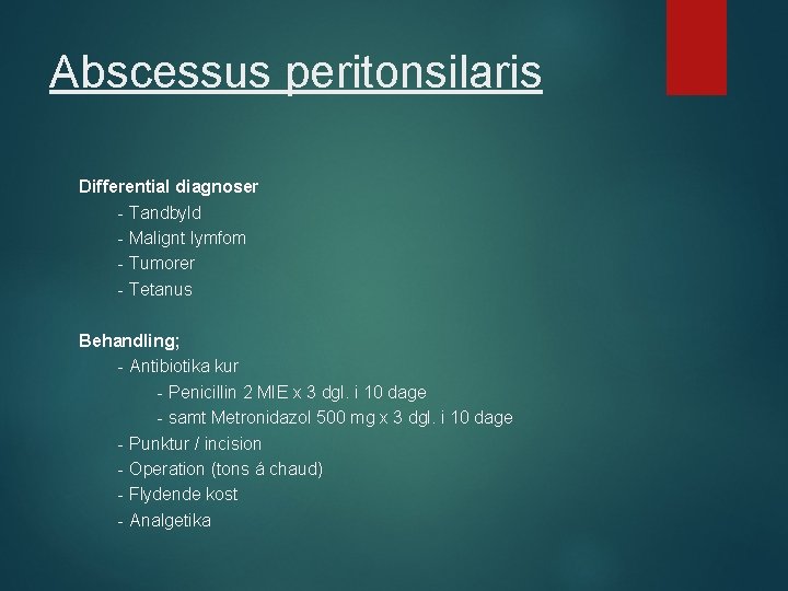 Abscessus peritonsilaris Differential diagnoser - Tandbyld - Malignt lymfom - Tumorer - Tetanus Behandling;