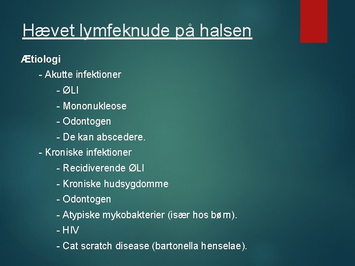 Hævet lymfeknude på halsen Ætiologi - Akutte infektioner - ØLI - Mononukleose - Odontogen