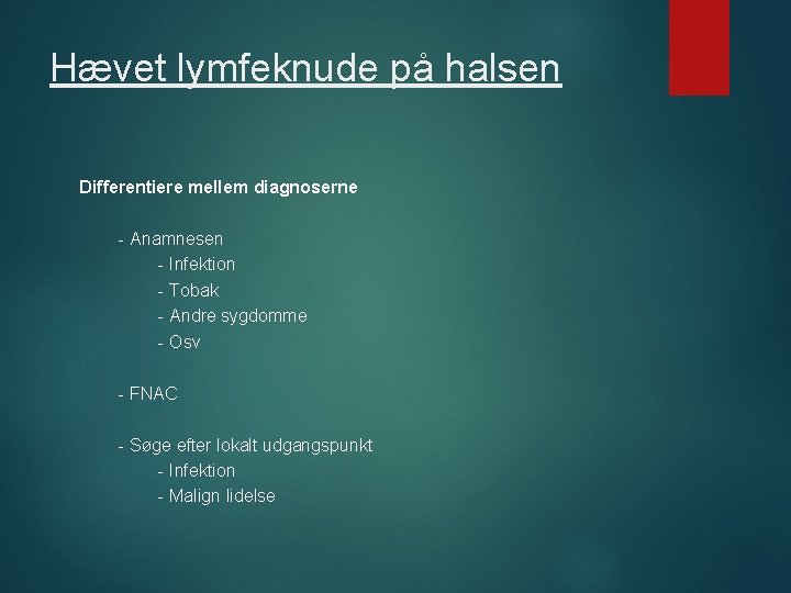 Hævet lymfeknude på halsen Differentiere mellem diagnoserne - Anamnesen - Infektion - Tobak -