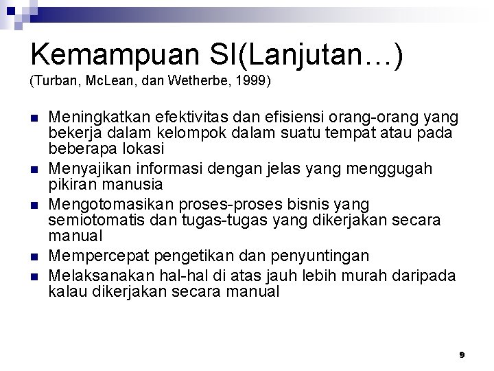 Kemampuan SI(Lanjutan…) (Turban, Mc. Lean, dan Wetherbe, 1999) n n n Meningkatkan efektivitas dan