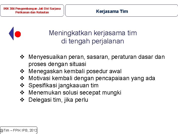 IKN 306 Pengembangan Jati Diri Sarjana Perikanan dan Kelautan Kerjasama Tim Meningkatkan kerjasama tim