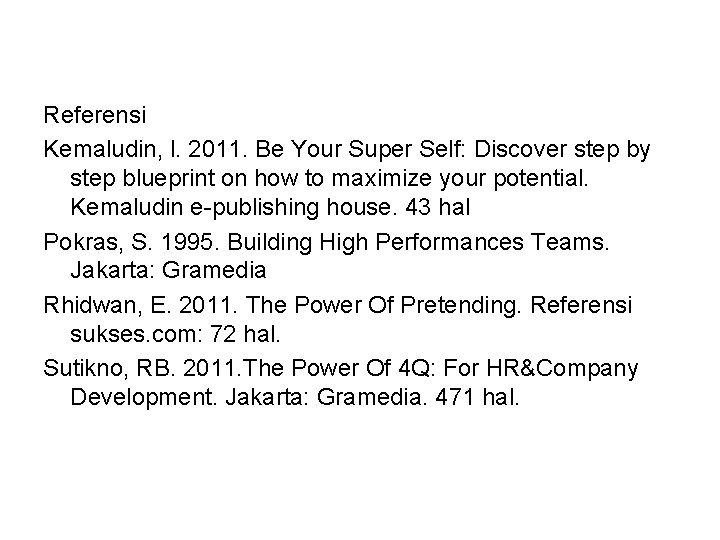 Referensi Kemaludin, l. 2011. Be Your Super Self: Discover step by step blueprint on