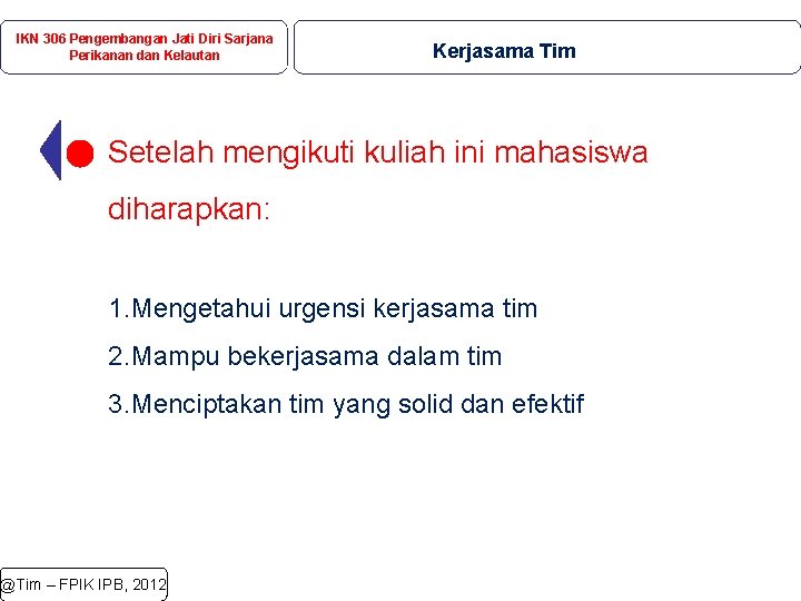 IKN 306 Pengembangan Jati Diri Sarjana Perikanan dan Kelautan Kerjasama Tim Setelah mengikuti kuliah