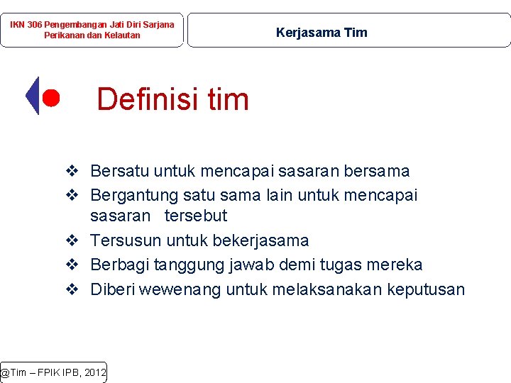 IKN 306 Pengembangan Jati Diri Sarjana Perikanan dan Kelautan Kerjasama Tim Definisi tim v