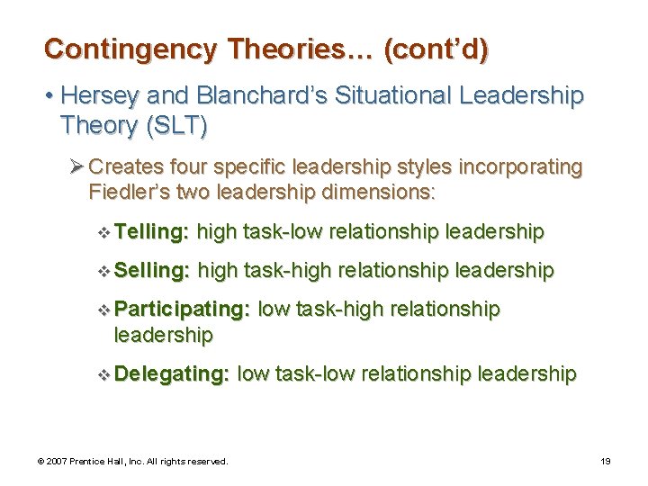Contingency Theories… (cont’d) • Hersey and Blanchard’s Situational Leadership Theory (SLT) Ø Creates four