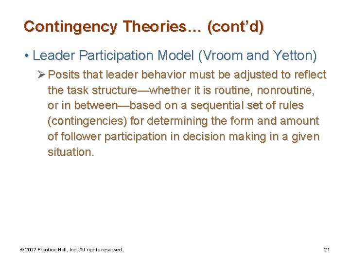 Contingency Theories… (cont’d) • Leader Participation Model (Vroom and Yetton) Ø Posits that leader