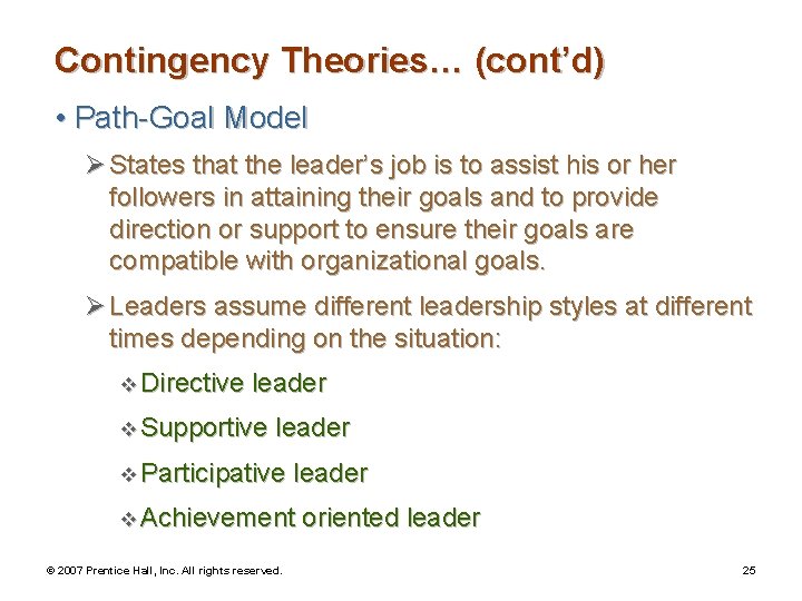 Contingency Theories… (cont’d) • Path-Goal Model Ø States that the leader’s job is to