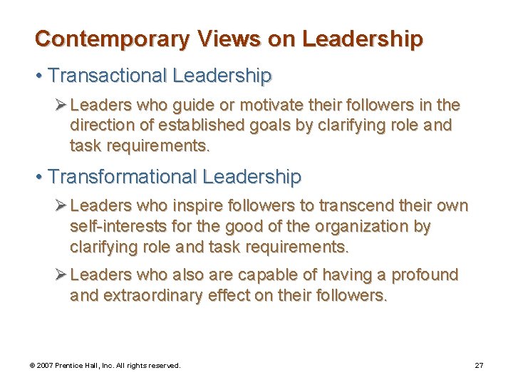 Contemporary Views on Leadership • Transactional Leadership Ø Leaders who guide or motivate their