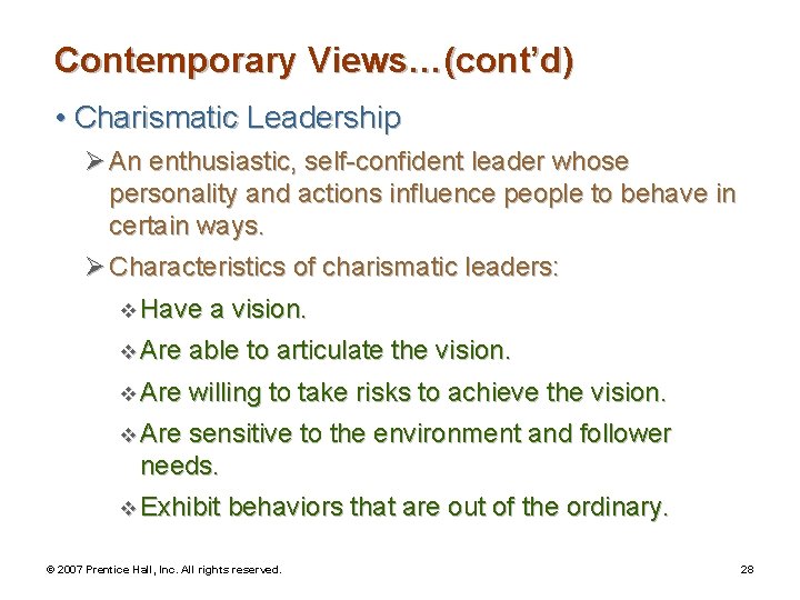 Contemporary Views…(cont’d) • Charismatic Leadership Ø An enthusiastic, self-confident leader whose personality and actions