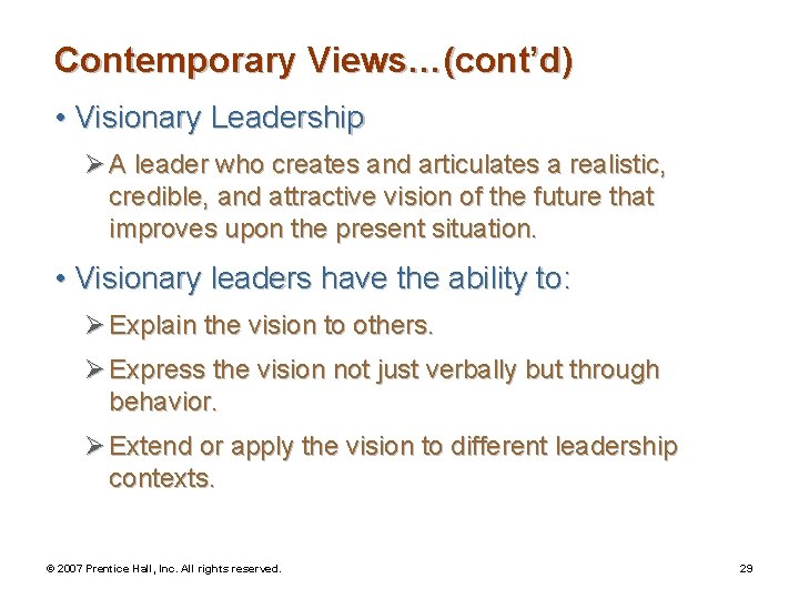 Contemporary Views…(cont’d) • Visionary Leadership Ø A leader who creates and articulates a realistic,