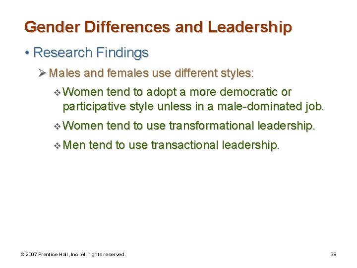 Gender Differences and Leadership • Research Findings Ø Males and females use different styles: