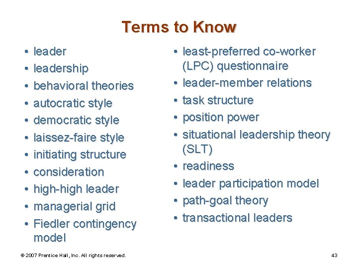 Terms to Know • • • leadership behavioral theories autocratic style democratic style laissez-faire