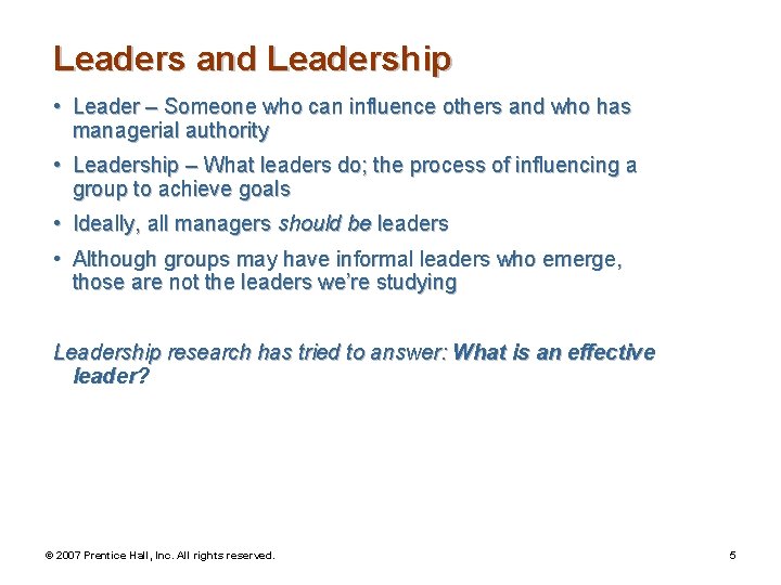 Leaders and Leadership • Leader – Someone who can influence others and who has