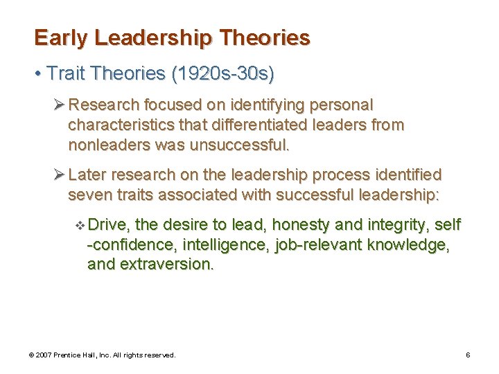 Early Leadership Theories • Trait Theories (1920 s-30 s) Ø Research focused on identifying