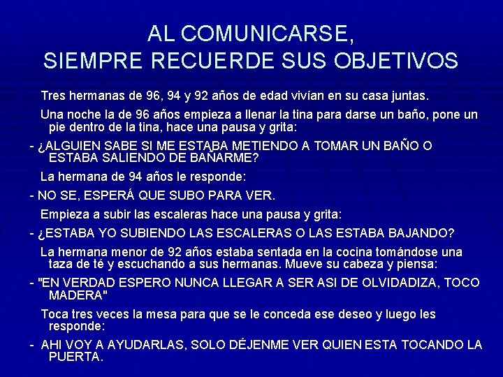 AL COMUNICARSE, SIEMPRE RECUERDE SUS OBJETIVOS Tres hermanas de 96, 94 y 92 años