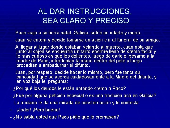 AL DAR INSTRUCCIONES, SEA CLARO Y PRECISO Paco viajó a su tierra natal, Galicia,