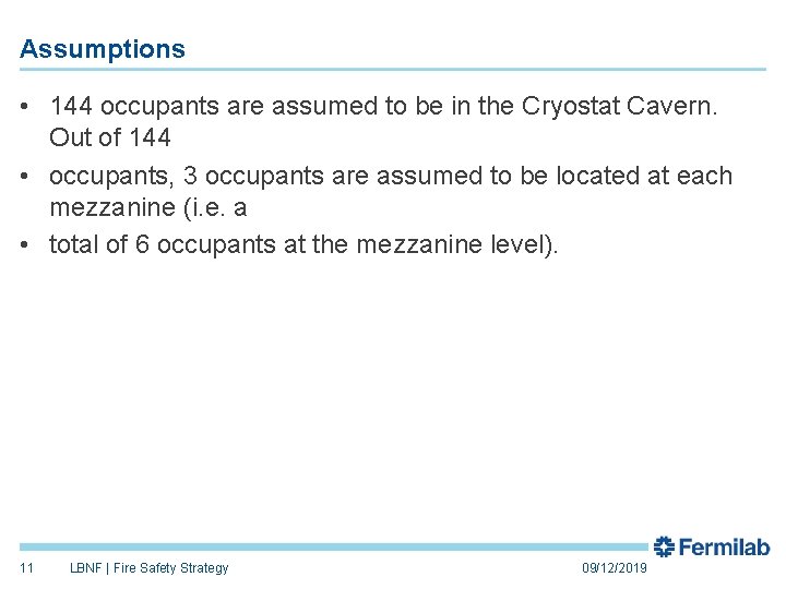 Assumptions • 144 occupants are assumed to be in the Cryostat Cavern. Out of