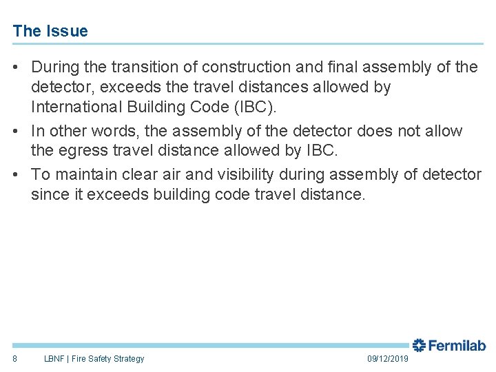 The Issue • During the transition of construction and final assembly of the detector,