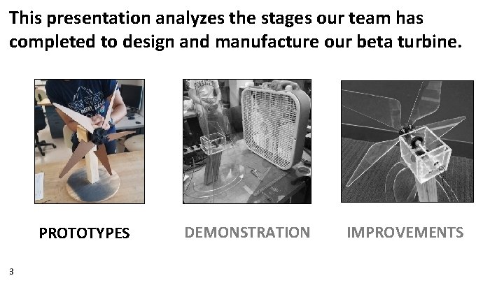 This presentation analyzes the stages our team has completed to design and manufacture our