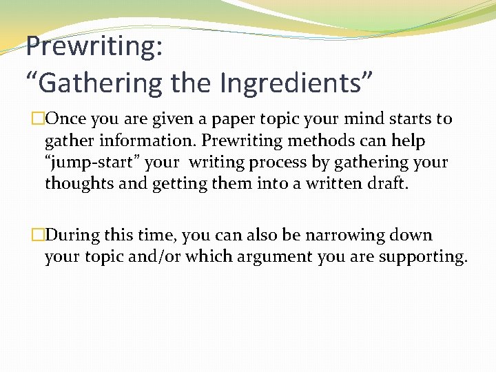 Prewriting: “Gathering the Ingredients” �Once you are given a paper topic your mind starts