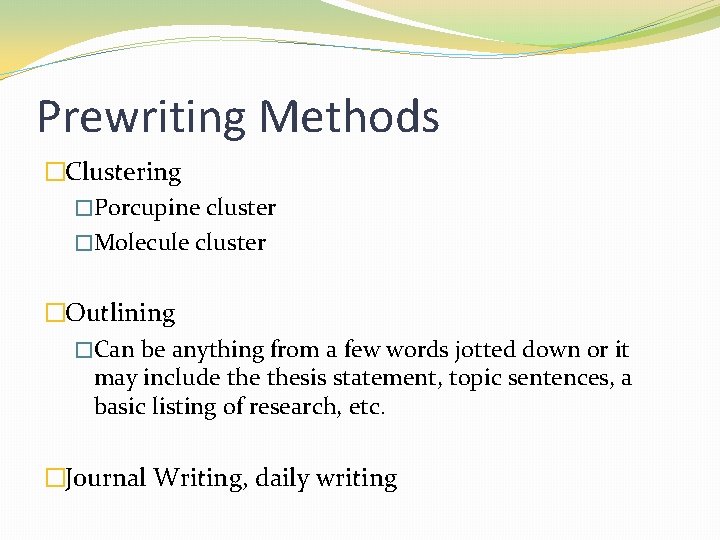 Prewriting Methods �Clustering �Porcupine cluster �Molecule cluster �Outlining �Can be anything from a few