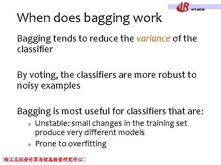 When does bagging work Bagging tends to reduce the variance of the classifier By