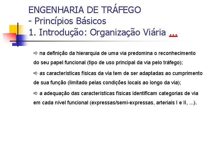 ENGENHARIA DE TRÁFEGO - Princípios Básicos 1. Introdução: Organização Viária. . . na definição