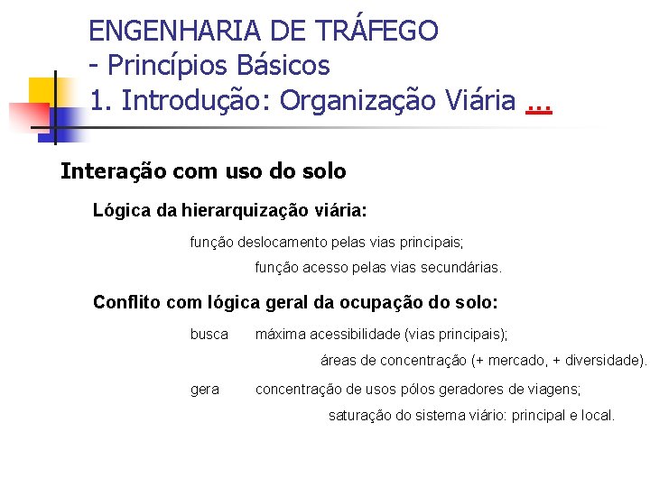 ENGENHARIA DE TRÁFEGO - Princípios Básicos 1. Introdução: Organização Viária. . . Interação com