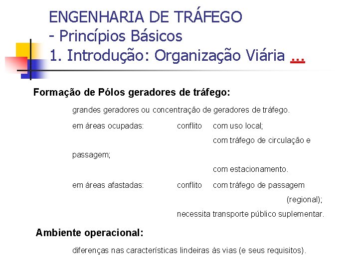 ENGENHARIA DE TRÁFEGO - Princípios Básicos 1. Introdução: Organização Viária. . . Formação de