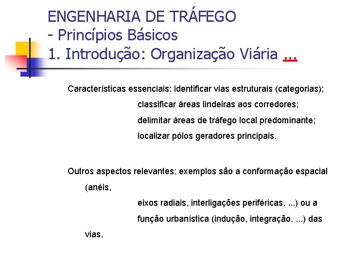 ENGENHARIA DE TRÁFEGO - Princípios Básicos 1. Introdução: Organização Viária. . . Características essenciais: