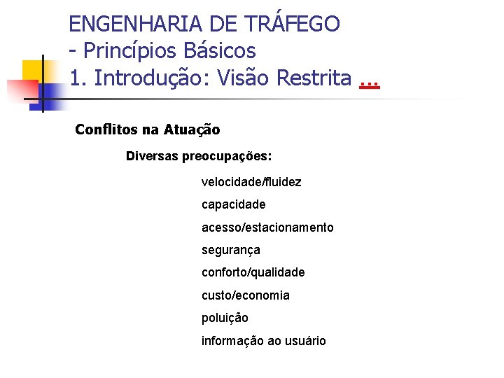 ENGENHARIA DE TRÁFEGO - Princípios Básicos 1. Introdução: Visão Restrita. . . Conflitos na