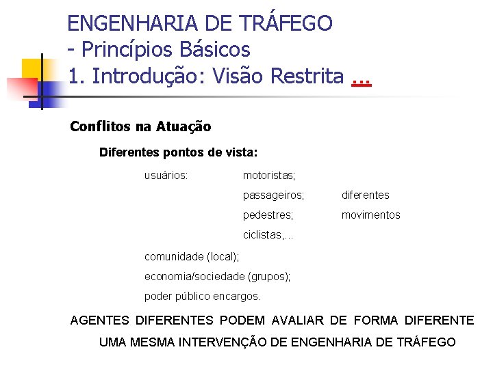 ENGENHARIA DE TRÁFEGO - Princípios Básicos 1. Introdução: Visão Restrita. . . Conflitos na