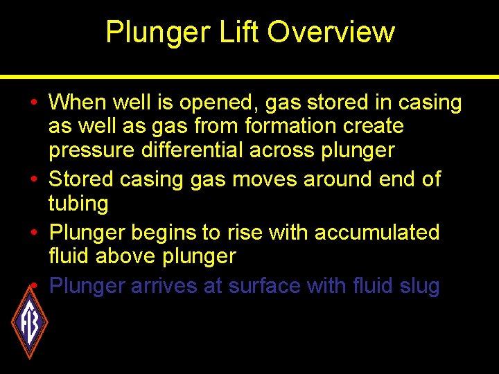 Plunger Lift Overview • When well is opened, gas stored in casing as well