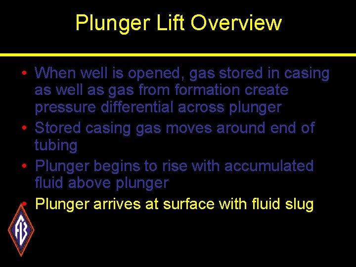 Plunger Lift Overview • When well is opened, gas stored in casing as well
