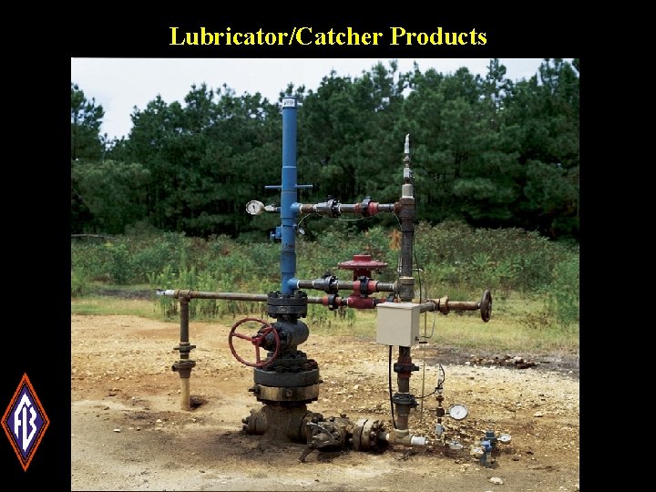 Lubricator/Catcher Products 