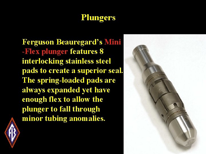 Plungers Ferguson Beauregard’s Mini -Flex plunger features 8 interlocking stainless steel pads to create