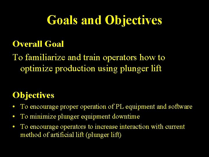 Goals and Objectives Overall Goal To familiarize and train operators how to optimize production