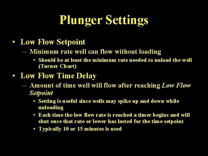 Plunger Settings • Low Flow Setpoint – Minimum rate well can flow without loading