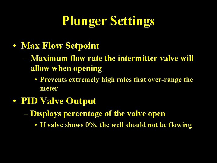 Plunger Settings • Max Flow Setpoint – Maximum flow rate the intermitter valve will