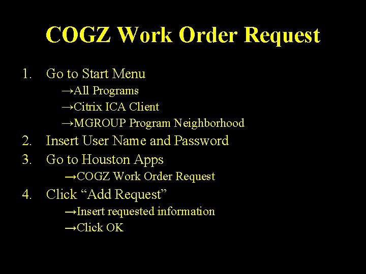 COGZ Work Order Request 1. Go to Start Menu →All Programs →Citrix ICA Client