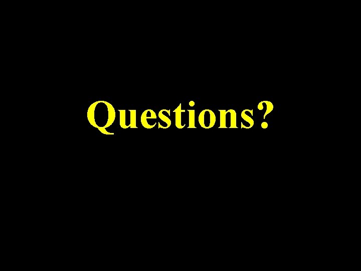 Questions? 